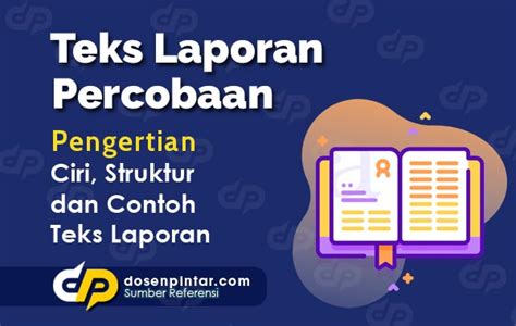 Contoh Teks Laporan Percobaan - Ilmiah, Lengkap, Singkat | dosenpintar.com