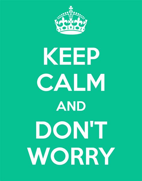 Keep Calm And Don T Worry 85