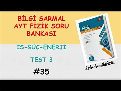 BİLGİ SARMAL YAYINLARI AYT SORU BANKASI İŞ-GÜÇ-ENERJİ TEST-3 ÇÖZÜMLERİ