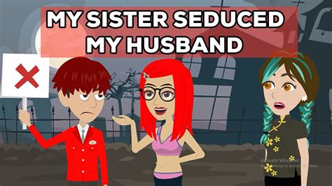 My Sister Seduced My Husband While I Was At Youtube