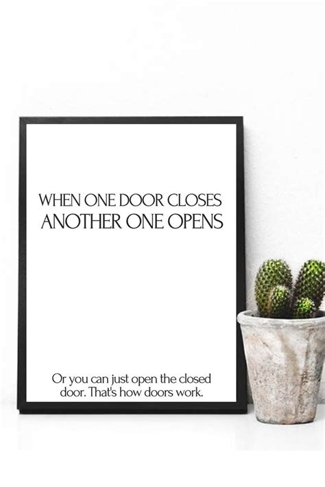 When One Door Closes Another One Opens Or You Can Just Open The Closed