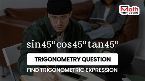 Evaluate Sin45°cos45°tan45°