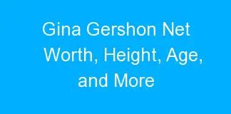 Gina Gershon Net Worth Height Age And More