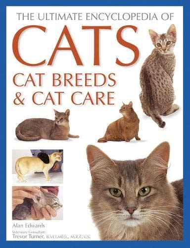Ultimate Encyclopedia Of Cats Cat Breeds And Cat Care