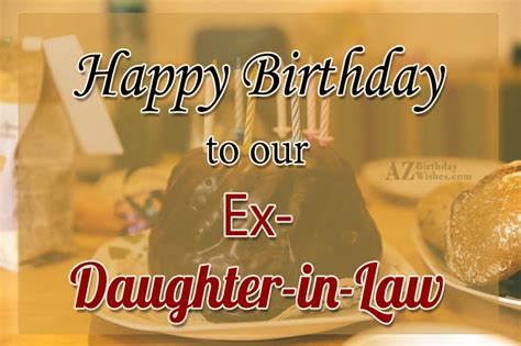 Select 50 birthday wishes for cousin sister and wish her with all your heart, love and care this year on her birthday. Birthday Wishes For Ex Daughter-In-Law