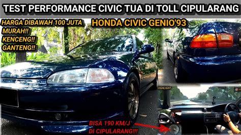 Test Performance Civic Tua Harga Murah Di Toll Cipularang Honda Civic