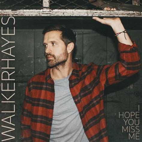 Walker Hayes Releases New Song I Hope You Miss Me Monument Records