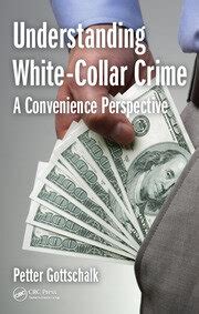 Understanding White Collar Crime A Convenience Perspective Petter