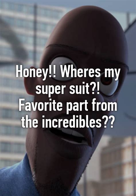 Honey Wheres My Super Suit Favorite Part From The Incredibles♡♡