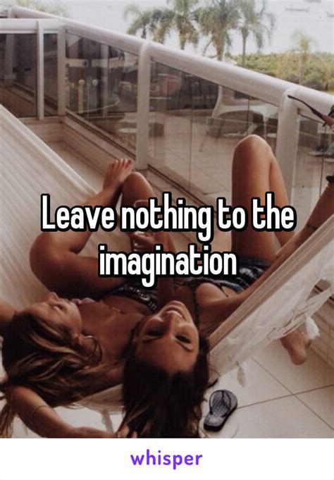 Leave Nothing To The Imagination