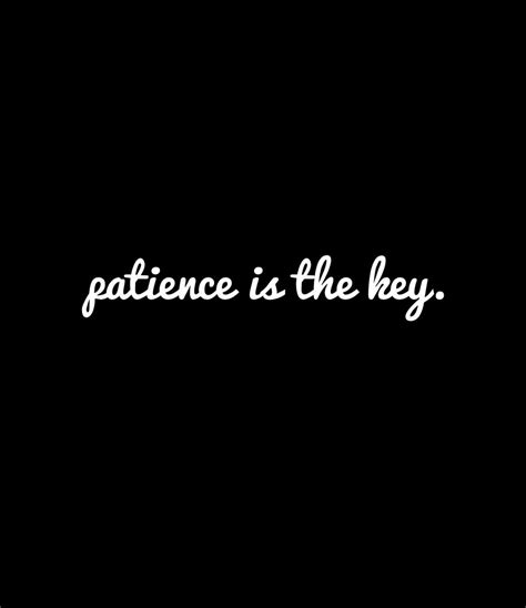 Patience Is The Key Words Quotes Patience