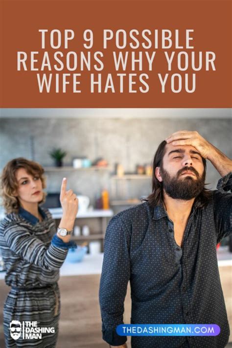 Top 9 Possible Reasons Why Your Wife Hates You The Dashing Man