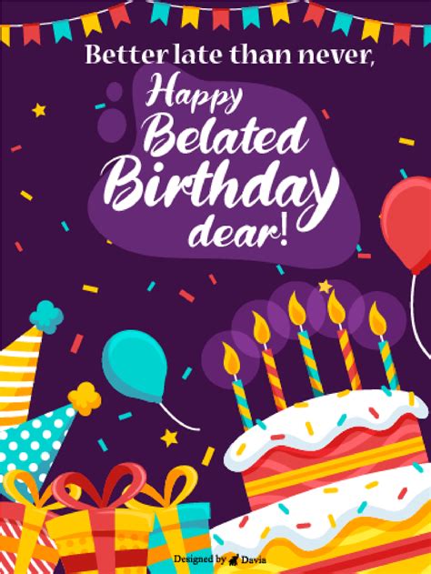 better late than never happy belated birthday birthday and greeting cards by davia belated