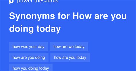How Are You Doing Today Synonyms 140 Words And Phrases For How Are