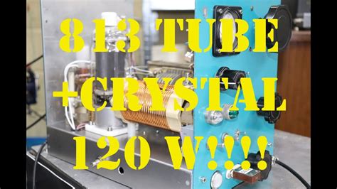 120w Two Tube 813 Transmitter Youtube