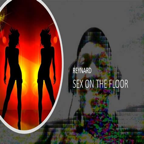 Sex On The Floor Album By Reynard Spotify