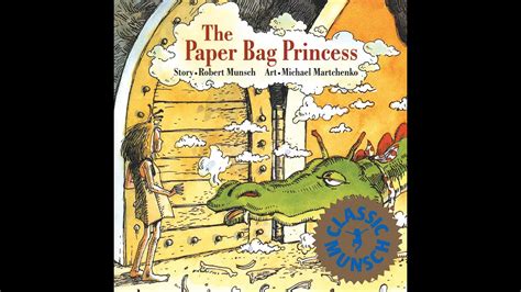 The Paper Bag Princess By Robert Munsch Read Aloud Hd Youtube
