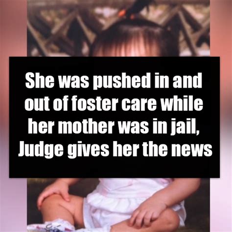 She Was Pushed In And Out Of Foster Care While Her Mother Was In Jail