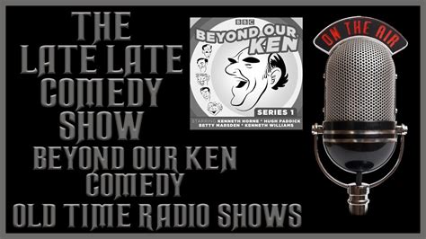 Beyond Our Ken Comedy Old Time Radio Shows All Night Long Youtube