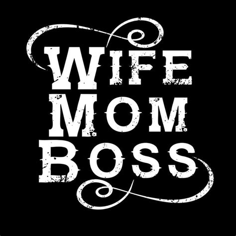 Wife Mom Boss Boss Lady Wife Quotes Short Inspirational Quotes E