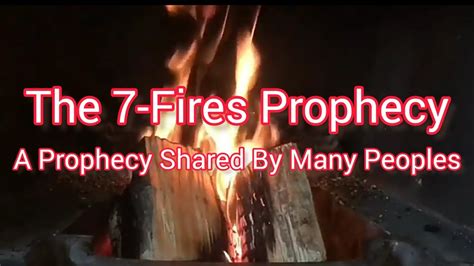 The 7 Fires Prophecy A Prophecy Shared By Many Peoples Youtube