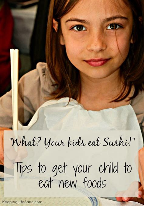 What Your Kids Eat Sushi Tips To Get Your Child To Eat New Foods