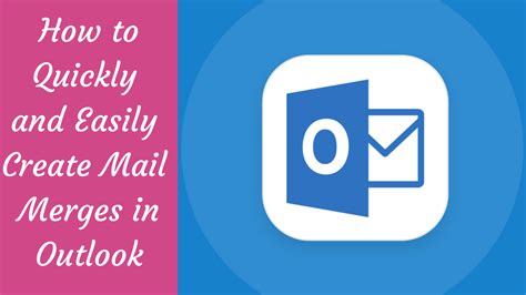 How To Quickly And Easily Create Mail Merges In Outlook