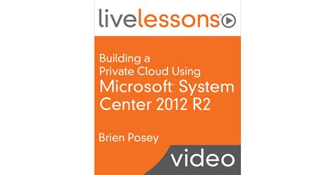 Building A Private Cloud Using Microsoft System Center 2012 R2 Live