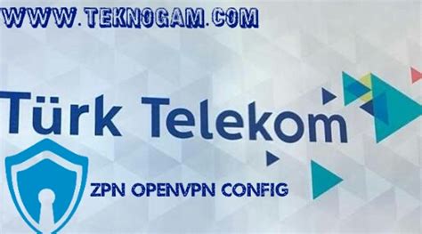T Rk Telekom Openvpn Zpn Configleri Ayl K Gb Teknoloji Ve