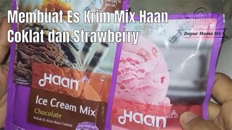 Cara Membuat Es Krim Haan Ice Cream Mix Coklat Dan Strawberry Plus Susu Youtube