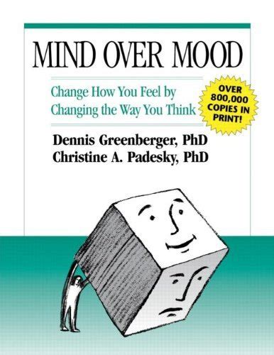Mind Over Mood Change How You Feel By Changing The Way You Think Ebook