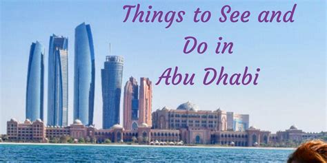 Abu Dhabi Guide Things To Do In Abu Dhabi In Three Days