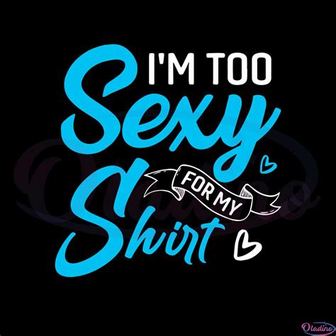 Im Too Sexy For My Shirt Svg For Cricut Sublimation Files