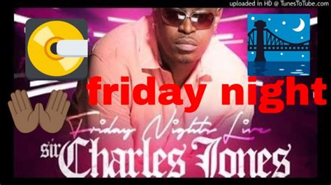Sir Charles Jones Friday YouTube