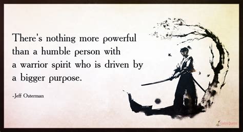 Theres Nothing More Powerful Than A Humble Person With A Warrior