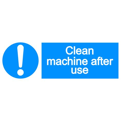Clean Machine After Use Sign Choose Customize And Order Signs Online