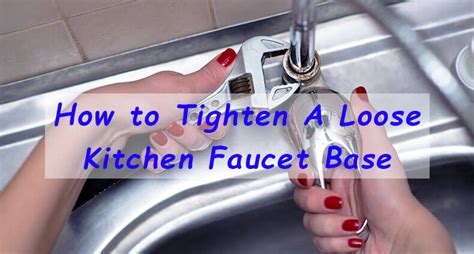 How To Tighten A Loose Kitchen Faucet Base Things In The Kitchen
