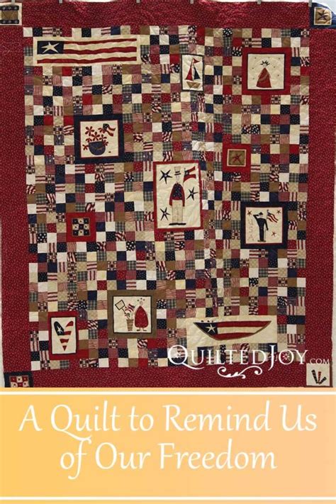 A Quilt To Remind Us Of Our Freedom Quilted Joy