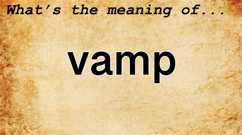 Vamp Meaning Definition Of Vamp Youtube