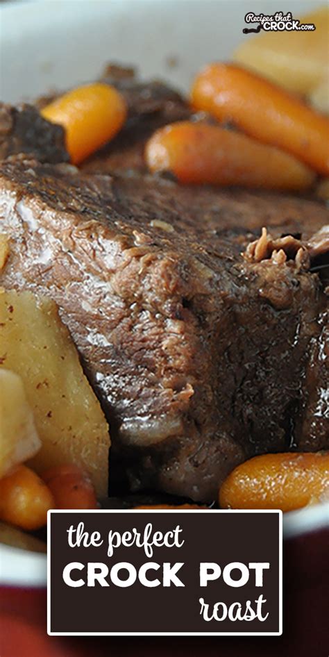 Dump the ingredients in the pot and go! The Perfect Crock Pot Roast - Recipes That Crock!