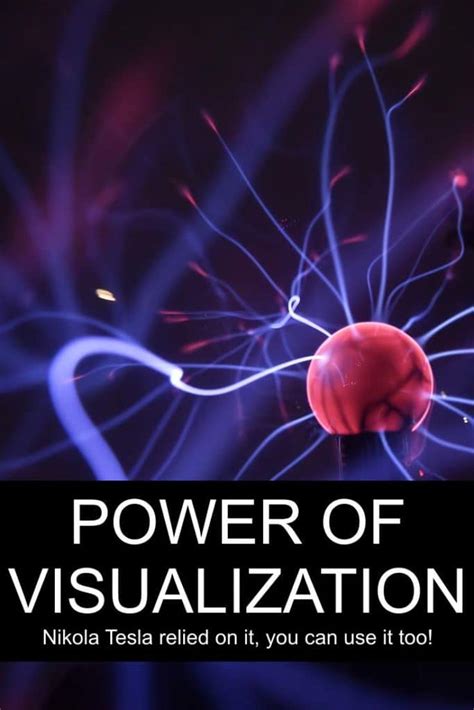 Nikola Tesla Relied On The Power Of Visualization Heres How To Use