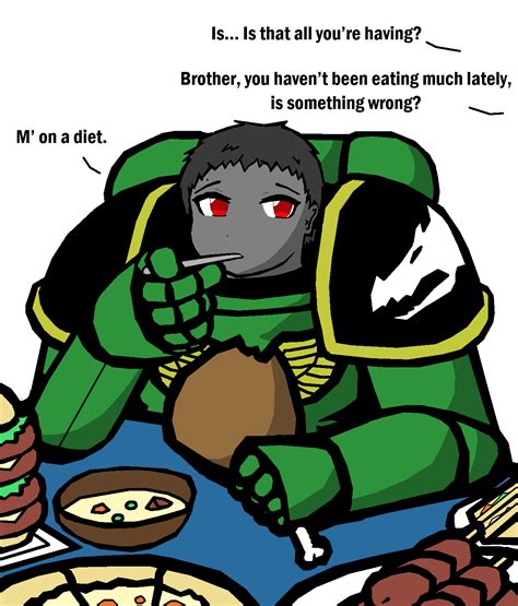 I Once Heard It Takes At Least 10 000 Calories To Feed A Space Marine R Imaginarywarhammer