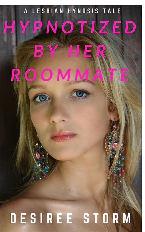 Hypnotized By Her Roommate A Lesbian Hypnosis Tale Ebook Storm Desiree Amazon Co Uk Kindle