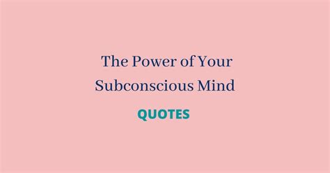 40 Quotes From The Power Of Your Subconscious Mind Joseph Murphy