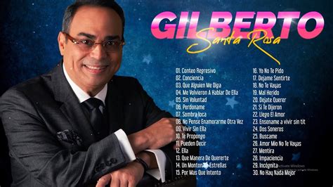 Lo Mejor De Gilberto Santa Rosa Mix Salsa Musica De Gilberto Santa
