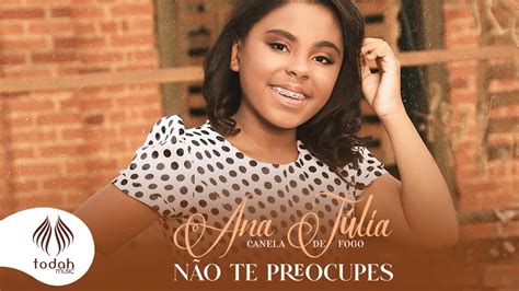 Ana Júlia Canela de Fogo Não Te Preocupes Clipe Oficial YouTube