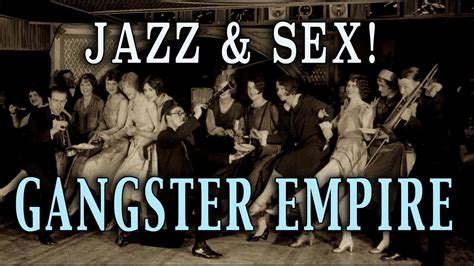 Sex And Jazz During The Prohibition Era The Gangster Empire Youtube