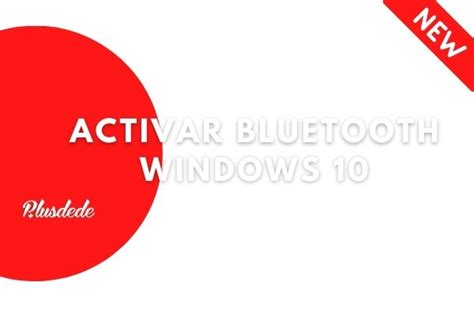 Activar Bluetooth Windows 10 Actualizado 2021