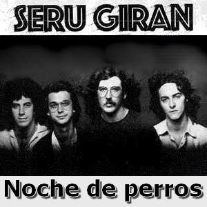 How much of serú girán's work have you seen? Seru Giran - Noche de perros - Acordes D Canciones