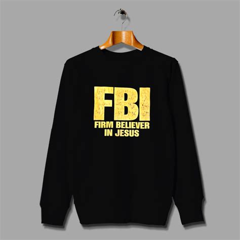 Fbi Firm Believer In Jesus Unisex Sweatshirt Hotvero